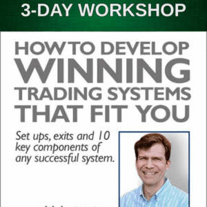 How to Develop Winning Trading Systems That Fit You Workshop